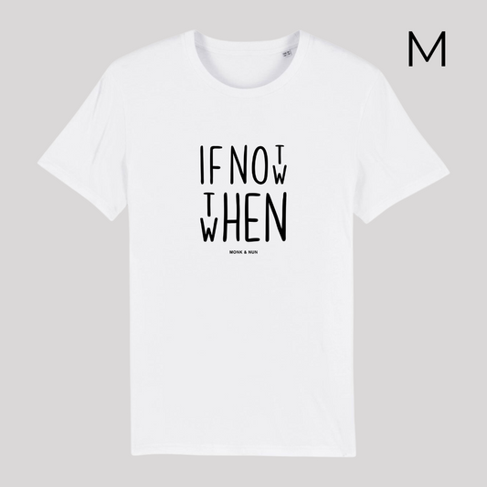 BD-Unisex T-Shirt "IF NOT NOW THEN WHEN" dickere Qualität