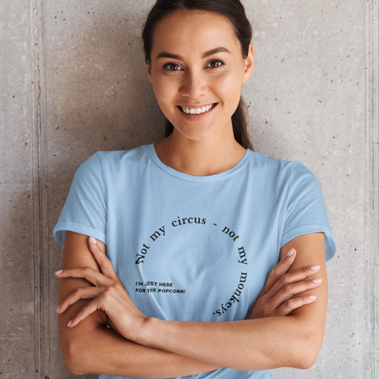 Unisex T-Shirt "NOT MY CIRCUS..."