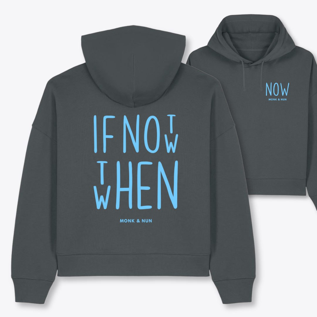 Boxcut Hoodie "IF NOT NOW THEN WHEN"
