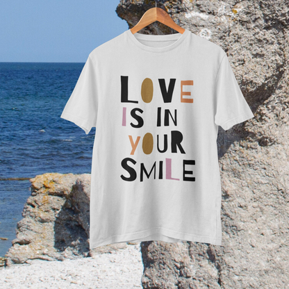Unisex T-Shirt "LOVE IS IN YOUR SMILE" Bio-Baumwolle