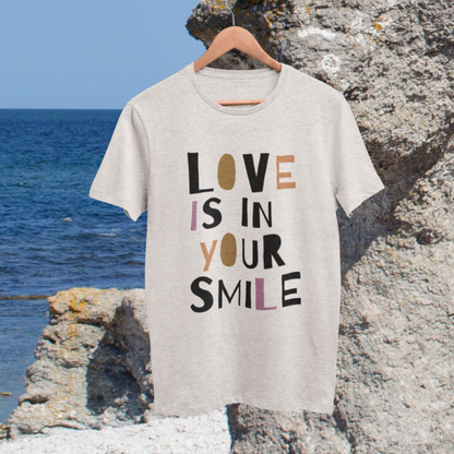 Unisex T-Shirt "LOVE IS IN YOUR SMILE" Bio-Baumwolle