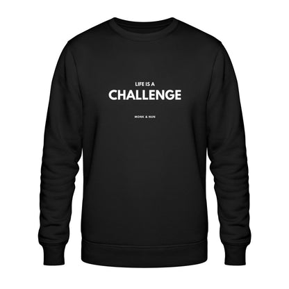Bio Sweatshirt Unisex "LIFE IS A CHALLENGE"